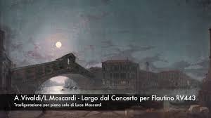 Vivaldi Moscardi Largo Dal Concerto Per Flautino Rv 443 Trasfigurazione Per Piano Solo Youtube 4 in f minor, rv 297, the four seasons: vivaldi moscardi largo dal concerto per flautino rv 443 trasfigurazione per piano solo