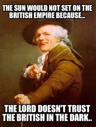 The Sun Never Set On The British Empire Wine Meme Wine Humor Memes