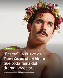 Tom Aspaul regresa con “Drama”, un himno pop para quienes viven la vida en  intensidad máxima. 💅🏼🔥 Con producción de Gil Lewis y coros de Sacha  Savory, esta canción es puro sentimiento