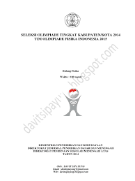 Download soal kompetisi sains nasional ksn (osn) fisika sma tahun 2020 dan pembahasannya pada link di bawah ini. Pembahasan Soal Olimpiade Fisika Sma Tingkat Kabupaten Tahun 2014