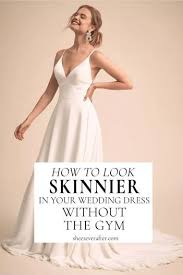 14 Dress Hacks That Make You Look And Feel Skinny On Your Wedding Day Wedding Dresses How To Look Skinnier Bride Hacks