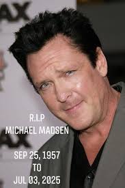Michael Madsen, Reservoir Dogs and Kill Bill actor, dies aged 67  https://www.itv.com/news/2025-07-03/michael-madsen-reservoir-dogs-and-kill-bill-actor-dies-aged-67