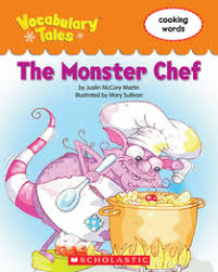A b c d e f g h j l m p r s t v . The Monster Chef Cooking Words Vocabulary Tales Mary Sullivan Illustrator Justin Mccory Martin Paperback 0545088682