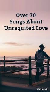 The best songs about unrequited love. Songs About Unrequited Love Over 70 Songs You Can Relate To Unrequited Love Songs Love Songs Playlist Songs