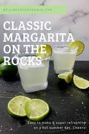 Classic Margarita On The Rocks Recipe Margarita On The Rocks Classic Margarita Rock Recipes