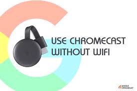 How To Use Google Chromecast Without Wifi Google Chromecast