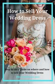 How To Sell Your Wedding Dress In 2020 Sell Your Wedding Dress Sell Wedding Dress Wedding Dresses