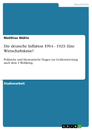 Die kosten des passiven widerstands überstiegen die reichsfinanzen bei weitem, die inflation und die ernährungslage nahmen erschreckende ausmaße an. Die Deutsche Inflation 1914 1923 Eine Wirtschaftskrise Grin