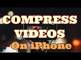 how to compress a video file on an iphone how to shrink a video file size without losing quality youtube iphone iphone apps video