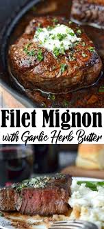 Filet Mignon With Garlic Herb Butter Recipe Filet Mignon Recipes Recipes Garlic Herb Butter