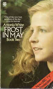 Frost in May Book Two: The Sugar House & Beyond The Glass by Antonia White 