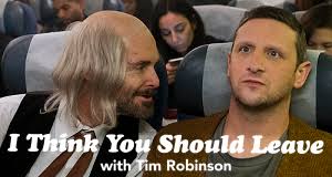 Meet me on the other side for sloppy steaks at. I Think You Should Leave With Tim Robinson News Termine Streams Auf Tv Wunschliste
