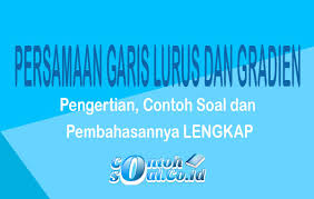Contoh soal persamaan garis lurus. Contoh Soal Persamaan Garis Lurus Rumus Gradien Dan Pembahasan