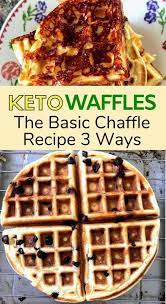 Basic Chaffle Recipe 3 Ways On And Off Keto Recipes Keto Diet Vegetables Diet Recipes