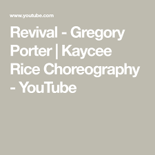 Revival Gregory Porter Kaycee Rice Choreography Youtube In 2020 Choreography Gregory Porter Revival