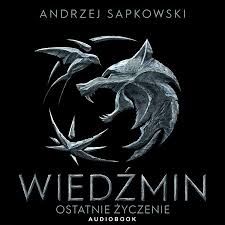 Wiedzmin Ostatnie Zyczenie Andrzej Sapkowski Audiobook Mp3 Ksiegarnia Internetowa Publio Pl