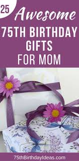 Unique Birthday Present Ideas For Her 75th Birthday Gift Ideas For Mom 20 75th Birthday Gifts She Ll Love 75th Birthday Gifts Birthday Presents For Mom Mom Birthday Gift