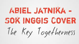 Maybe you would like to learn more about one of these? Chords For Sok Inggis Abiel Jatnika Cover The Key Togetherness