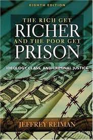The Rich Get Richer And The Poor Get Prison Ideology Class And Criminal Justice How To Get Rich Criminal Justice Prison