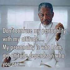 Morgan freeman is an american actor, producer, and narrator. Attitude Vs Personality Positive Quotes Life Quotes Wisdom Quotes