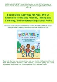 Read through the story with kids no matter which activity you choose, working directly on social skills is a great way to improve a child's quality of life. Download In Pdf Social Skills Activities For Kids 50 Fun Exercises For Making Friends Talking And Listening And Understanding Social Rules Free Ebook