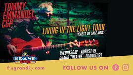 Grand Theatre - Tommy Emmanuel, CGP: Living In The Light Tour