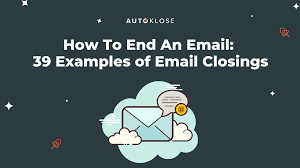 You can hardly find the person who is not familiar with it. How To End An Email 39 Examples Of Email Closings