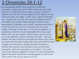 Spurgeon says in his sermon the singing army that one of the most prevailing arguments to be used in prayer with god is a truthful statement of our. 2 Chronicles 20 1 12 After This The Moabites And Ammonites And With Them Some Of The Meunites Came Against Jehoshaphat For Battle Some Men Came And Ppt Video Online Download