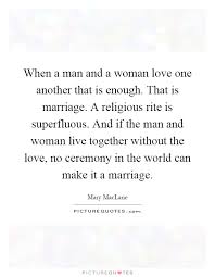 When A Man And A Woman Love One Another That Is Enough That Is Picture Quotes