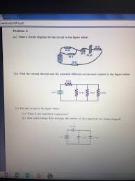 A circuit diagram, or schematic, is a picture of how the components in a circuit are connected together. Solved A Draw A Circuit Diagram For The Circuit In The Chegg Com