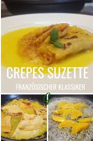 Crepes Suzette Das Rezept Fur Den Franzosischen Klassiker Rezepte Franzosische Kuche Lebensmittel Essen