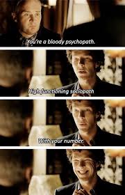 In movies and tv shows, psychopaths and sociopaths are usually the villains who kill or torture innocent people. High Functioning Sociopath With Your Number Possibly One Of My Favourite Lines From Season 3 High Functioning Sociopath Book Tv Sociopath