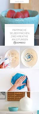 Pappmache Herstellen Anleitung Zum Selbermachen Otto Pappmache Selber Machen Pappmache Basteln Pappmache