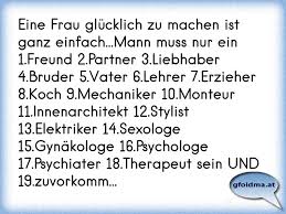 Eine Frau Glucklich Zu Machen Ist Einfach Mann Muss Nur Ein 1 Freund2 Partner3 Liebhaber4 Bruder5 Osterreichische Spruche Und Zitate