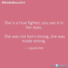 Best fighter quotes selected by thousands of our users! She Is A True Fighter Yo Quotes Writings By Upside Me Yourquote