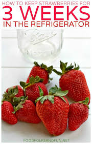 How To Make Strawberries Last Longer How To Store Strawberries Strawberry Food