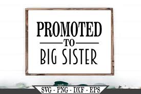 This is a personal use svg file and it's perfectly compatible with cricut. Promoted To Big Sister Svg 486898 Svgs Design Bundles