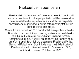 The thirty years' war was a conflict fought largely within the holy roman empire from 1618 to 1648. Ppt Razboiul De 30 De Ani Powerpoint Presentation Free Download Id 994613