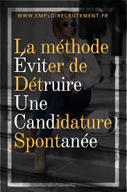 Guide Comment Eviter De Detruire Une Candidature Spontanee Candidature Spontanee Recrutement Recherche Emploi