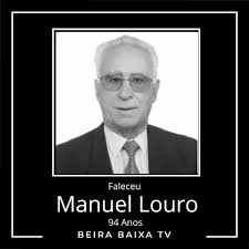 Faleceu Manuel Martins Dias Louro, de 94 anos, natural de Soalheira e  residente em Castelo Branco. Encontrar-se-á em Camara-Ardente na Capela de  São Marcos, pelas 14h00 do dia 27 de agosto. As