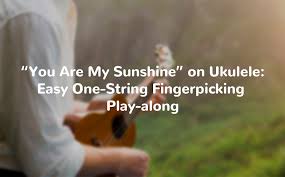 We did not find results for: You Are My Sunshine On Ukulele Easy One String Fingerpicking Play Along Ukulele Tricks