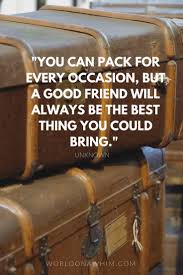 25 Most Inspiring Quotes For Travel With Friends World On A Whim Friends are special people who make life worth living. 25 most inspiring quotes for travel