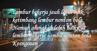 Medsos merupakan salah satu apli. Kata Motivasi Pekerja Yang Lembur Di Malam Hari Kosngosan