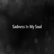An individual experiencing sadness may become quiet or lethargic, and withdraw themselves from others. Acedofficial Sadness In My Soul Lyrics Genius Lyrics