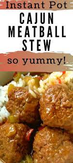 Instant Pot Cajun Meatball Stew The Peculiar Green Rose Recipe In 2020 Dinner Recipes Easy Quick Easy Instant Pot Recipes Pot Recipes Healthy