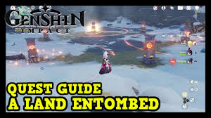 Yu, your map will update with a search area, a colored circle for you to head out to. Genshin Impact A Land Entombed Here Is A Walkthrough For This Quest In Genshin Impact