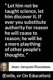 Jean Jacques Rousseau About Science Emile Or On Education 1762 Science Quotes Science Quotes