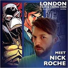 NICK ROCHE is going to be at London Film & Comic Con, in the Upper Level  Comic Zone! The event takes place at Olympia London 26-28 July and Nick  will be there