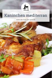 Kaninchen Rezept Mediterrane Art Ein Leichtes Schmorgericht Rezept Rezepte Rezeptideen Einfache Gerichte