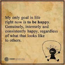 Happiness Is My Goal Goal Quotes Life Goals Quotes Life Quotes